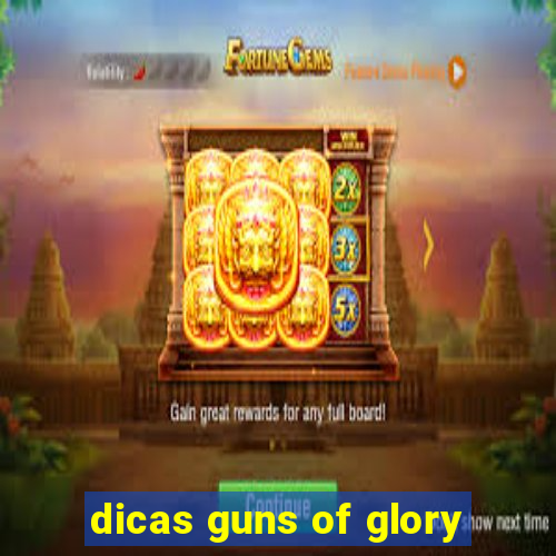 dicas guns of glory